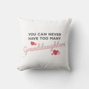You Can Never Have Too Many Granddaughters Cushion