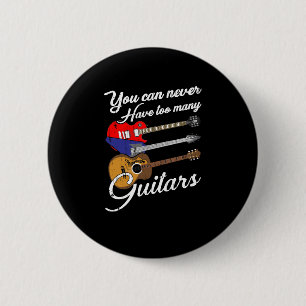You Can Never Have Too Many Guitars 6 Cm Round Badge