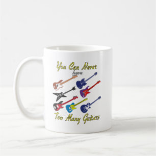 You Can Never Have Too Many Guitars - Colorful Coffee Mug