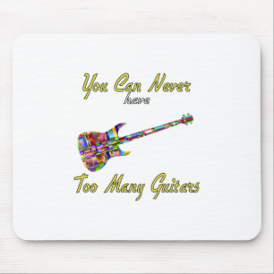 You Can Never Have Too Many Guitars - Colourful Mouse Pad