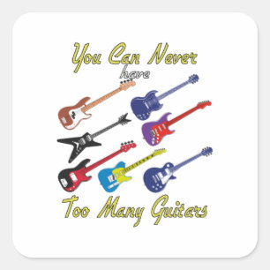 You Can Never Have Too Many Guitars - Colourful Square Sticker