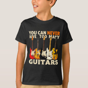 You Can Never Have Too Many Guitars Cool Guitar Lo T-Shirt