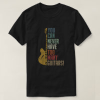 You Can Never Have Too Many Guitars Funny gift