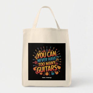 You Can Never Have Too Many Guitars Funny Music Tote Bag