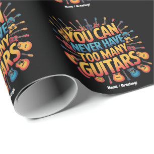You Can Never Have Too Many Guitars Funny Music Wrapping Paper