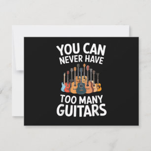 You Can Never Have Too Many Guitars Funny Musician