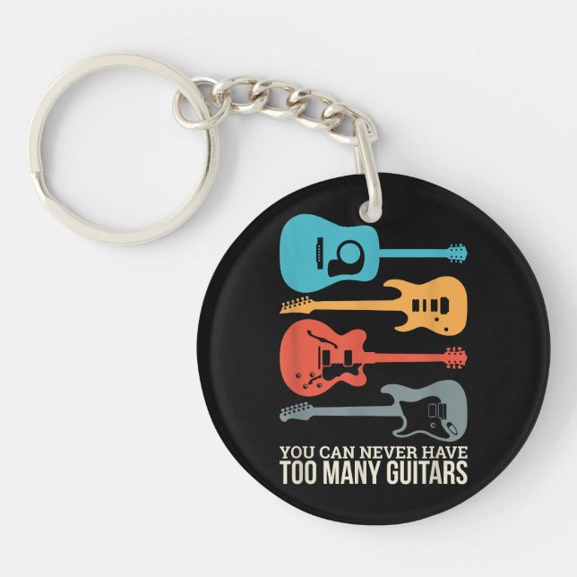 You Can Never Have Too Many Guitars Key Ring (Front)