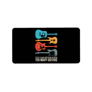 You Can Never Have Too Many Guitars Label