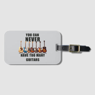You Can Never Have Too Many Guitars Luggage Tag