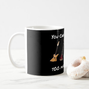 You Can Never Have Too Many Guitars Mug