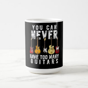 You Can Never Have Too Many Guitars Music Funny Coffee Mug