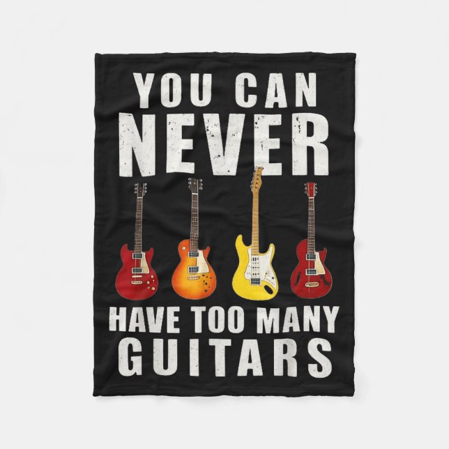 You Can Never Have Too Many Guitars Music Funny  Fleece Blanket (Front)