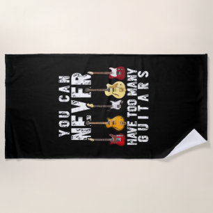 You Can Never Have Too Many Guitars Music Funny Gi Beach Towel