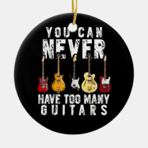 You Can Never Have Too Many Guitars Music Funny Gi Ceramic Tree Decoration
