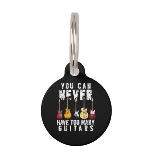 You Can Never Have Too Many Guitars Music Funny Gi Pet Tag