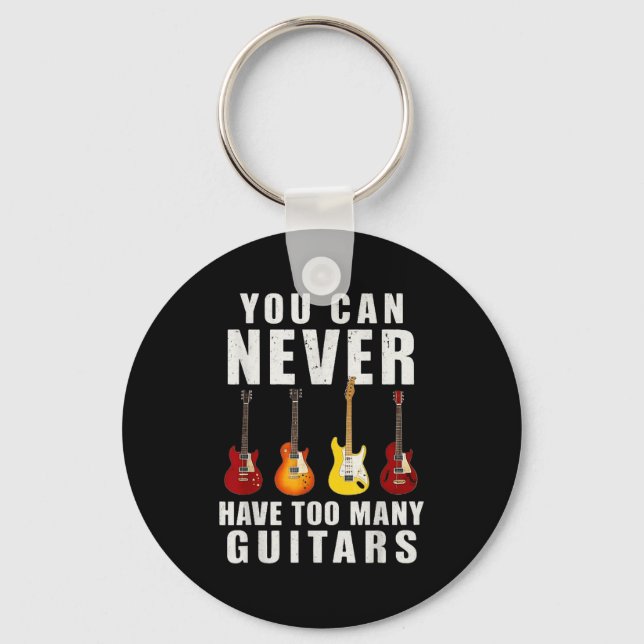 You Can Never Have Too Many Guitars Music Funny  Key Ring (Front)