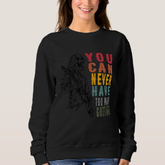 You Can Never Have Too Many Guitars Music Guitari Sweatshirt