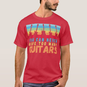 You Can Never Have Too Many Guitars Music rainbow  T-Shirt