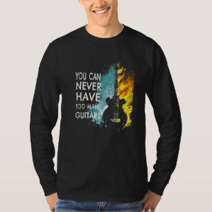 You Can Never Have Too Many Guitars Music  Text Id T-Shirt