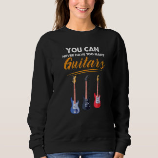 You Can Never Have Too Many Guitars Musician Swift Sweatshirt