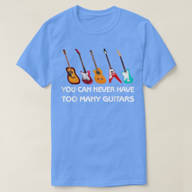 You Can Never Have Too Many Guitars Pro Gamer 3577 T-Shirt (Design Front)