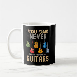 You Can Never Have Too Many Guitars Shirts Music Coffee Mug