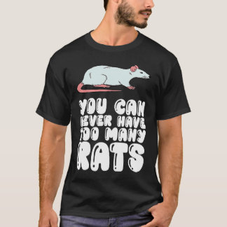 You Can Never Have Too Many Rats T-Shirt