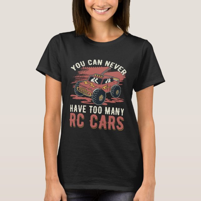 You can never have too many RC Cars T-Shirt (Front)