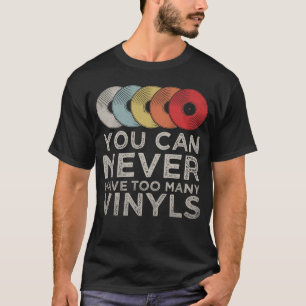 You Can Never Have Too Many Records Retro Vinyls T-Shirt