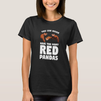 You Can Never Have Too Many Red Pandas Panda 1 T-Shirt
