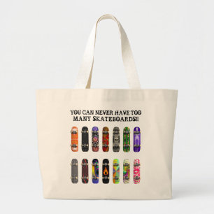 You Can Never Have Too Many Skateboards! Large Tote Bag