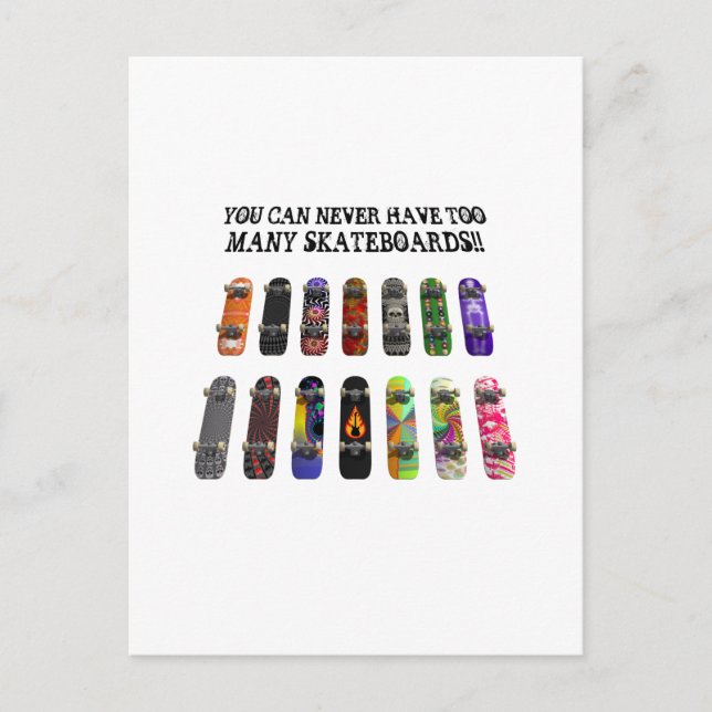 You Can Never Have Too Many Skateboards! Postcard (Front)