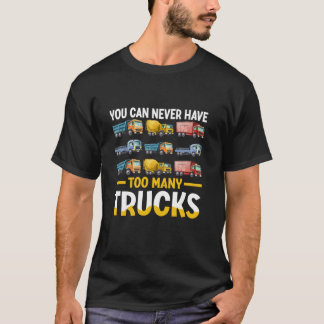 You Can Never Have Too Many Trucks Car Truck Lover T-Shirt