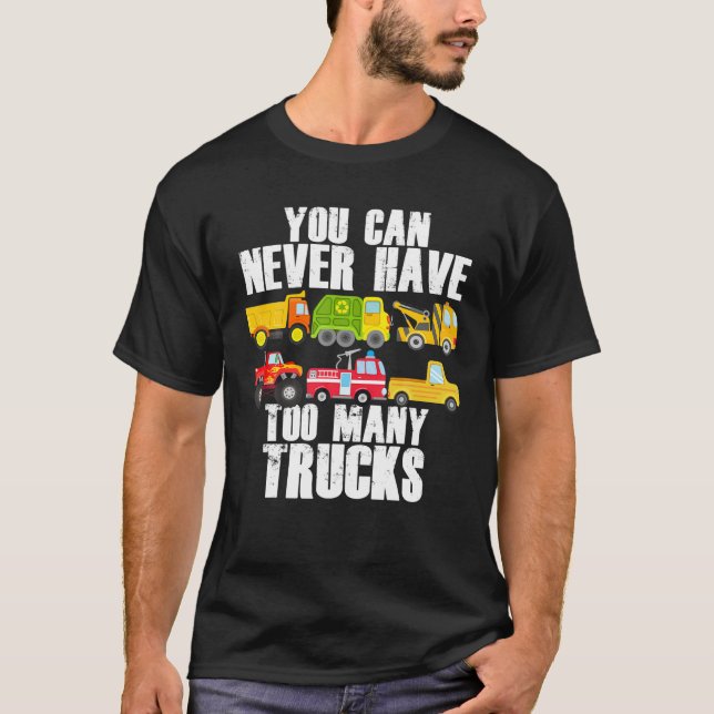 You Can Never Have Too Many Trucks Funny Car Truck T-Shirt (Front)