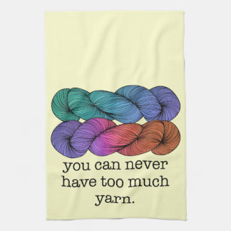 You Can Never Have Too Much Yarn Funny Knitting Tea Towel