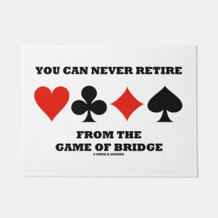 You Can Never Retire From The Game Of Bridge Doormat
