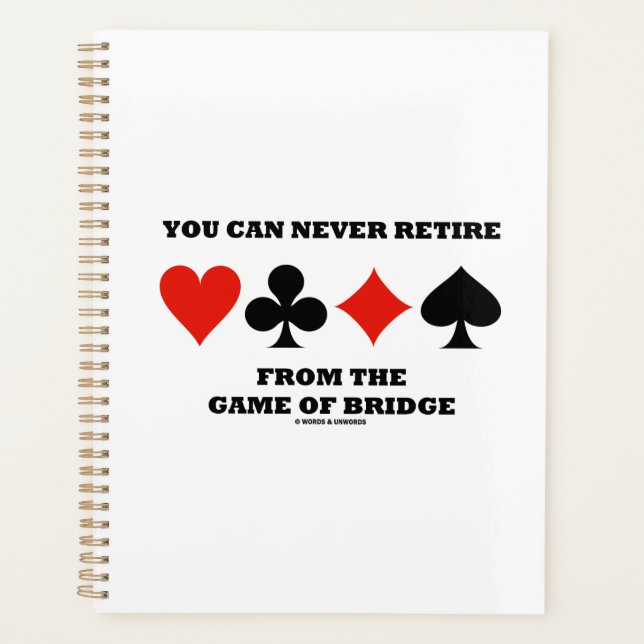 You Can Never Retire From The Game Of Bridge Planner (Front)