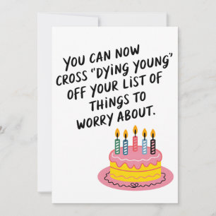 You Can Now Cross Dying Young Funny Old Age Birth Holiday Card