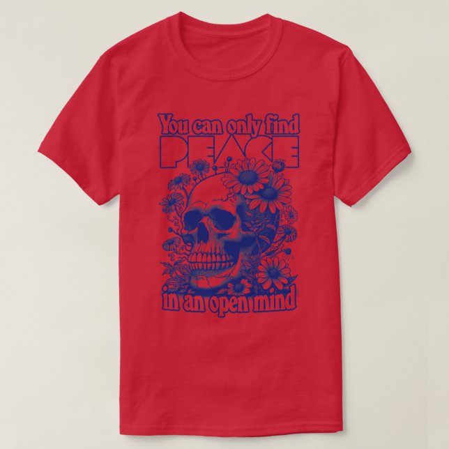 You Can Only Find Peace In An Open Mind T-Shirt (Design Front)