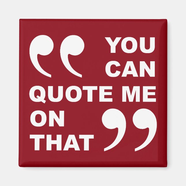 You Can Quote Me On That Funny Fridge Magnet (Front)