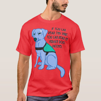 You Can Read My Service Dog's Patches  T-Shirt
