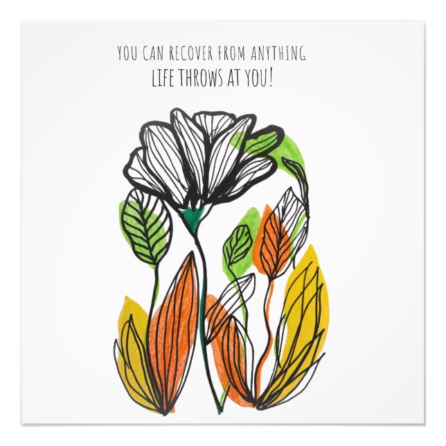 you can recover form anything life throws at you photo print (Front)