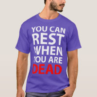 You Can Rest When You Are Dead