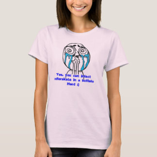 You can rollerskate in a buffalo herd! T-Shirt