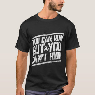 You Can Run But You Can't Hide Bounty Hunter T-Shirt