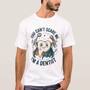 You Can Scare Me Dentist Tooth T-Shirt