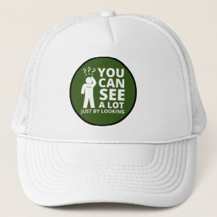 YOU CAN SEE A LOT JUST BY LOOKING funny sarcastic  Trucker Hat