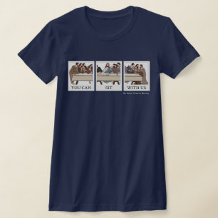 You Can Sit With Us T-Shirt