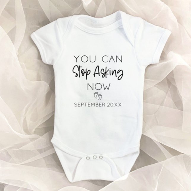You Can Stop Asking Now Pregnancy Announcement  Baby Bodysuit (Creator Uploaded)