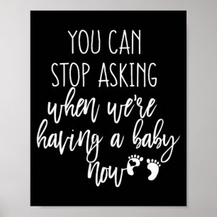 You Can Stop Asking Now Pregnancy New Years Expect Poster